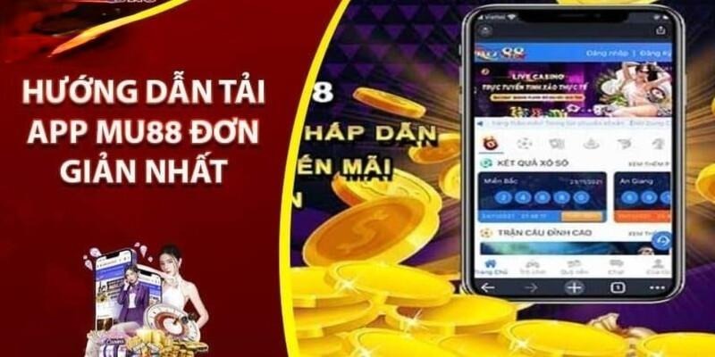 Quy trình tải app Mu88 chi tiết nhất cho iOS và Android